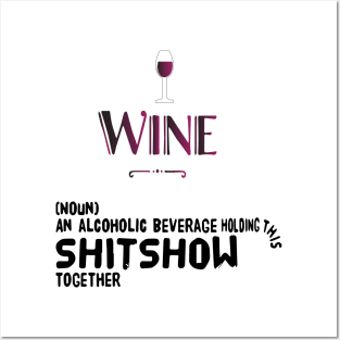 Wine (noun) an alcoholic beverage holding this shitshow together Posters and Art